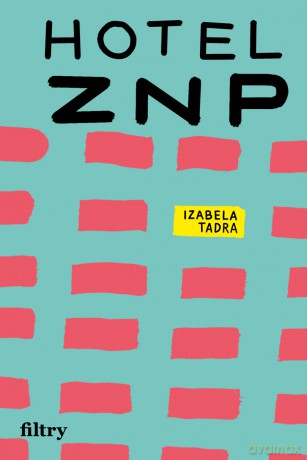 Hotel ZNP - Izabela Tadra [KSIĄŻKA]