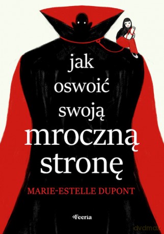 Jak oswoić swoją mroczną stronę - Marie-Estelle Dupont [KSIĄŻKA]
