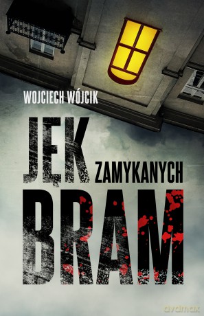 Jęk zamykanych bram - Wojciech Wójcik [KSIĄŻKA]