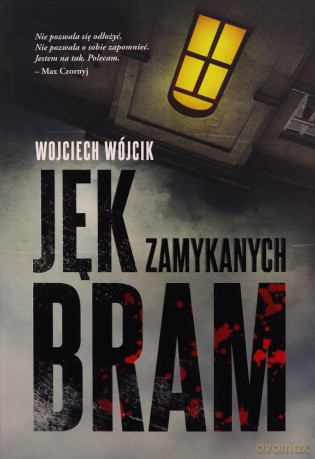 Jęk zamykanych bram - Wojciech Wójcik [KSIĄŻKA]