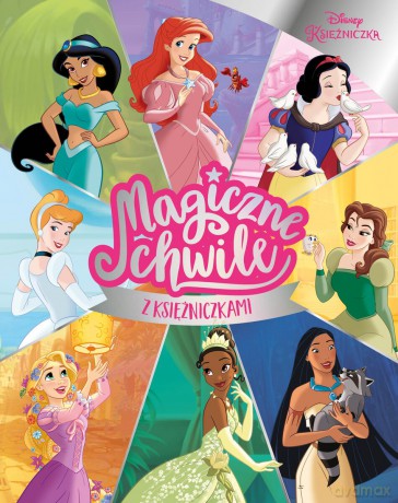 Magiczne chwile z księżniczkami. Disney [KSIĄŻKA]