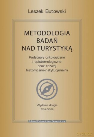 Metodologia badań nad turystyką. Podstawy ontologiczne i epistemologiczne oraz rozwój historyczno-instytucjonalny - Leszek Butowski [KSIĄŻKA]