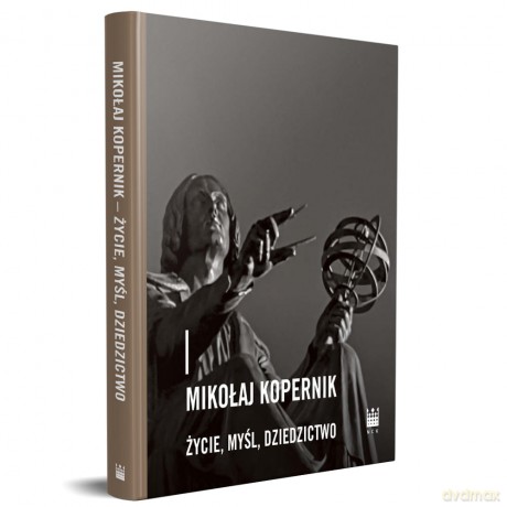 Mikołaj kopernik. Życie, myśl, dziedzictwo [KSIĄŻKA]