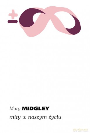 Mity w naszym życiu - Mary Midgley [KSIĄŻKA]