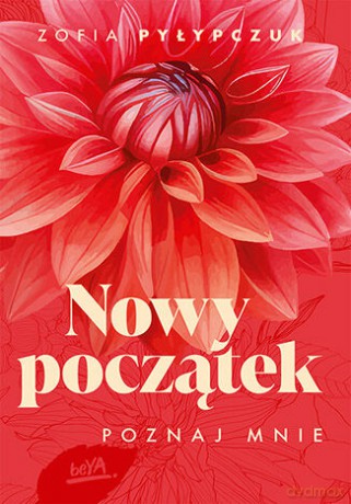 Nowy początek. Poznaj mnie - Zofia Pyłypczuk [KSIĄŻKA]