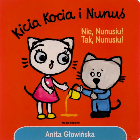 Nunusiu! Tak, Nunusiu!. Kicia Kocia - Anita Głowińska [KSIĄŻKA]
