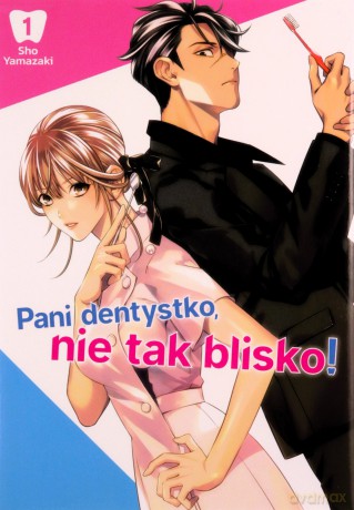 Pani dentystko, nie tak blisko! Tom 1 - Shou Yamazaki [KSIĄŻKA]