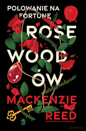 Polowanie na fortunę Rosewoodów - Mackenzie Reed [KSIĄŻKA]