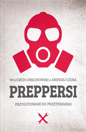 Preppersi - Wojciech Chełchowski, Andrzej Czuba [KSIĄŻKA]