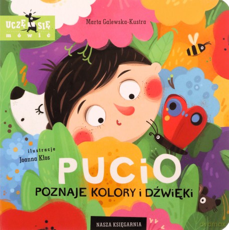 Pucio poznaje kolory i dźwięki - Marta Galewska-Kustra [KSIĄŻKA]
