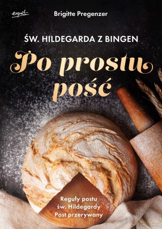 św. Hildegarda z Bingen. Po prostu pość - Brigitte Pregenzer [KSIĄŻKA]