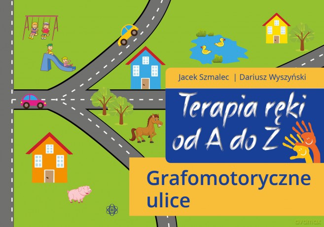 Terapia ręki od A do Z Grafomotoryczne ulice - Jacek Szmalec, Dariusz Wyszyński [KSIĄŻKA]