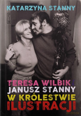 Teresa Wilbik i Janusz Stanny w królestwie ilustracji - Katarzyna Stanny [KSIĄŻKA]