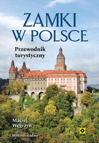 Zamki w Polsce. Przewodnik turystyczny - Maciej Węgrzyn [KSIĄŻKA]