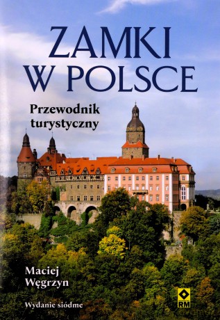 Zamki w Polsce. Przewodnik turystyczny - Maciej Węgrzyn [KSIĄŻKA]