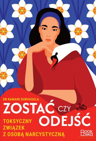 Zostać czy odejść. Toksyczny związek z osobą narcystyczną - Ramani Durvasula [KSIĄŻKA]