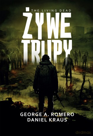 Żywe trupy - George A. Romero, Daniel Kraus [KSIĄŻKA]