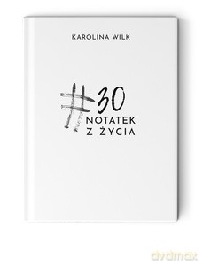 #30 notatek z życia - Karolina Wilk-KINKA [KSIĄŻKA]