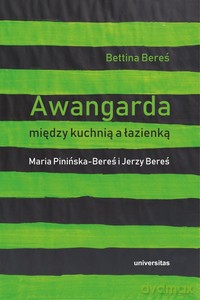 Awangarda między kuchnią a łazienką. Maria Pinińska-Bereś i Jerzy Bereś - Bettina Bereś [KSIĄŻKA]