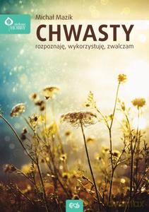 Chwasty. Rozpoznaję, wykorzystuję zwalczam - Michał Mazik [KSIĄŻKA]