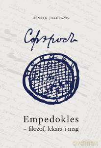 Empedokles - filozof, lekarz i mag. Przyczynek do jego zrozumienia i ocen - Henryk Jakubanis [KSIĄŻKA]
