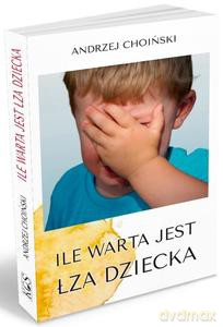 Ile warta jest łza dziecka - Andrzej Choiński [KSIĄŻKA]