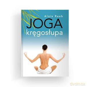 Joga kręgosłupa - Alois Raab [KSIĄŻKA]