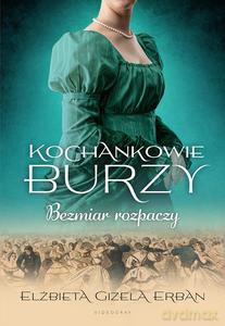 Kochankowie Burzy (Tom 10) Bezmiar rozpaczy - Elżbieta Gizela Erban [KSIĄŻKA]