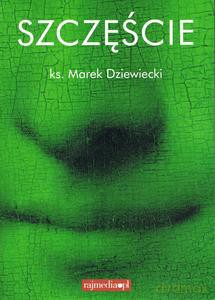 Szczęście - Marek ks. Dziewiecki [KSIĄŻKA]
