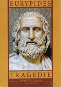 Tragedie I: Alkestis, Medea, Dzieci Heraklesa, Hipolit, Hekabe, Błagalnice, Andromacha, Oszalały Herakles, Trojanki - Eurypides [KSIĄŻKA]