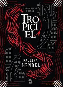 Tropiciel. Zapomniana księga. (Tom 2) - Paulina Hendel [KSIĄŻKA]