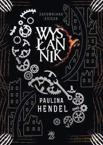 Wysłannik. Zapomniana księga. (Tom 4) - Paulina Hendel [KSIĄŻKA]