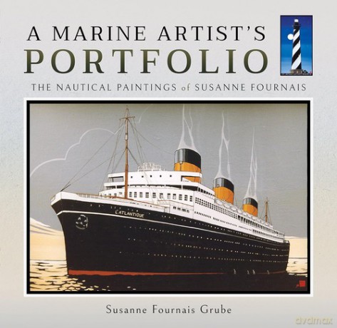 A Marine Artist's Portfolio The Nautical Paintings of Susanne Fournais [KSIĄŻKA]