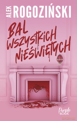 Bal wszystkich nieświętych - Alek Rogoziński [KSIĄŻKA]