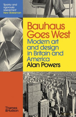 Bauhaus Goes West Modern art. And design in Britain and America - Alan Powers [KSIĄŻKA]