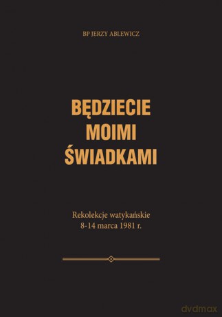 Będziecie moimi świadkami - Jerzy Ablewicz [KSIĄŻKA]
