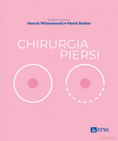 Chirurgia piersi - Henryk Witmanowski, Marek Budner [KSIĄŻKA]