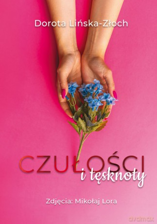 Czułości i tęsknoty - Dorota Lińska-Złoch [KSIĄŻKA]