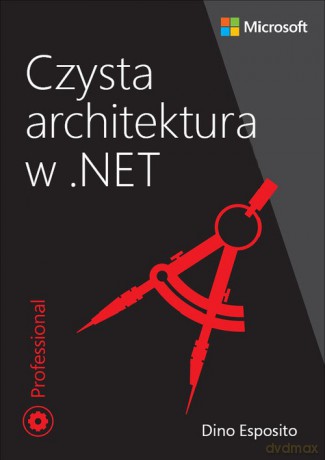 Czysta architektura w .NET - Esposito Dino [KSIĄŻKA]