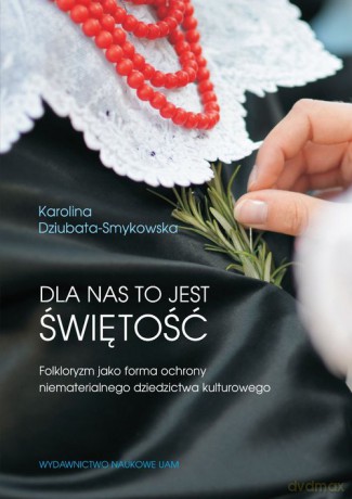 Dla nas to jest świętość - Karolina Dziubata-Smykowska [KSIĄŻKA]