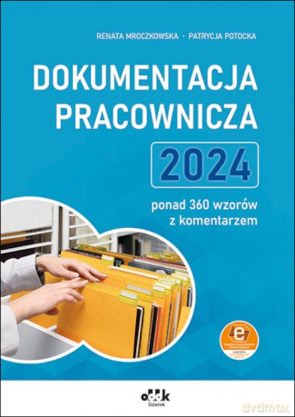 Dokumentacja pracownicza 2024 - Renata Mroczkowska, Patrycja Potocka [KSIĄŻKA]