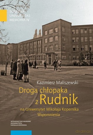 Droga chłopaka z Rudnik na Uniwersytet Mikołaja Kopernika - Kazimierz Maliszewski [KSIĄŻKA]