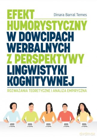 Efekt humorystyczny w dowcipach werbalnych z perspektywy lingwistyki kognitywnej - Temes Dinara Barral [KSIĄŻKA]