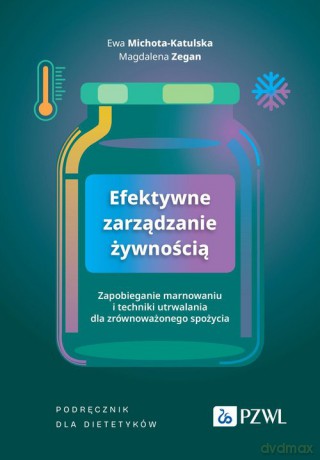 Efektywne zarządzanie żywnością - Ewa Michota-Katulska, Magdalena Zegan [KSIĄŻKA]