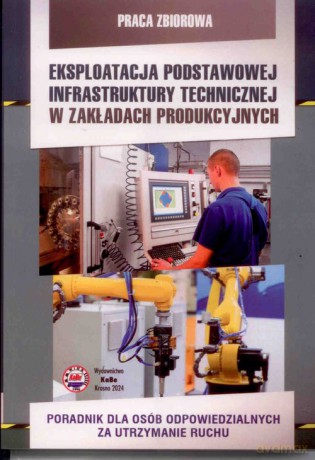 Eksploatacja podstawowej infrastruktury technicznej w zakładach produkcyjnych [KSIĄŻKA]
