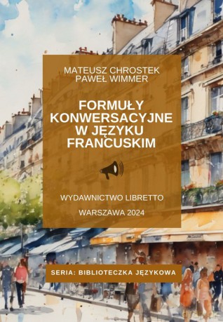 Formuły konwersacyjne w języku francuskim - Mateusz Chrostek, Paweł Wimmer [KSIĄŻKA]