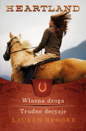 Heartland 3-4. Własna droga. Trudne decyzje - Lauren Brooke [KSIĄŻKA]
