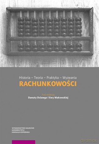 Historia - Teoria - Praktyka - Wyzwania rachunkowości [KSIĄŻKA]