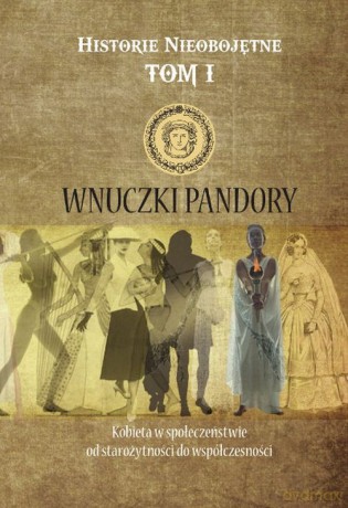 Historie nieobojętne (Tom 1) Wnuczki Pandory [KSIĄŻKA]