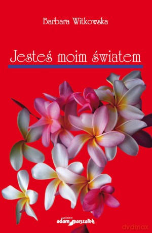Jesteś moim światem - Barbara Witkowska [KSIĄŻKA]